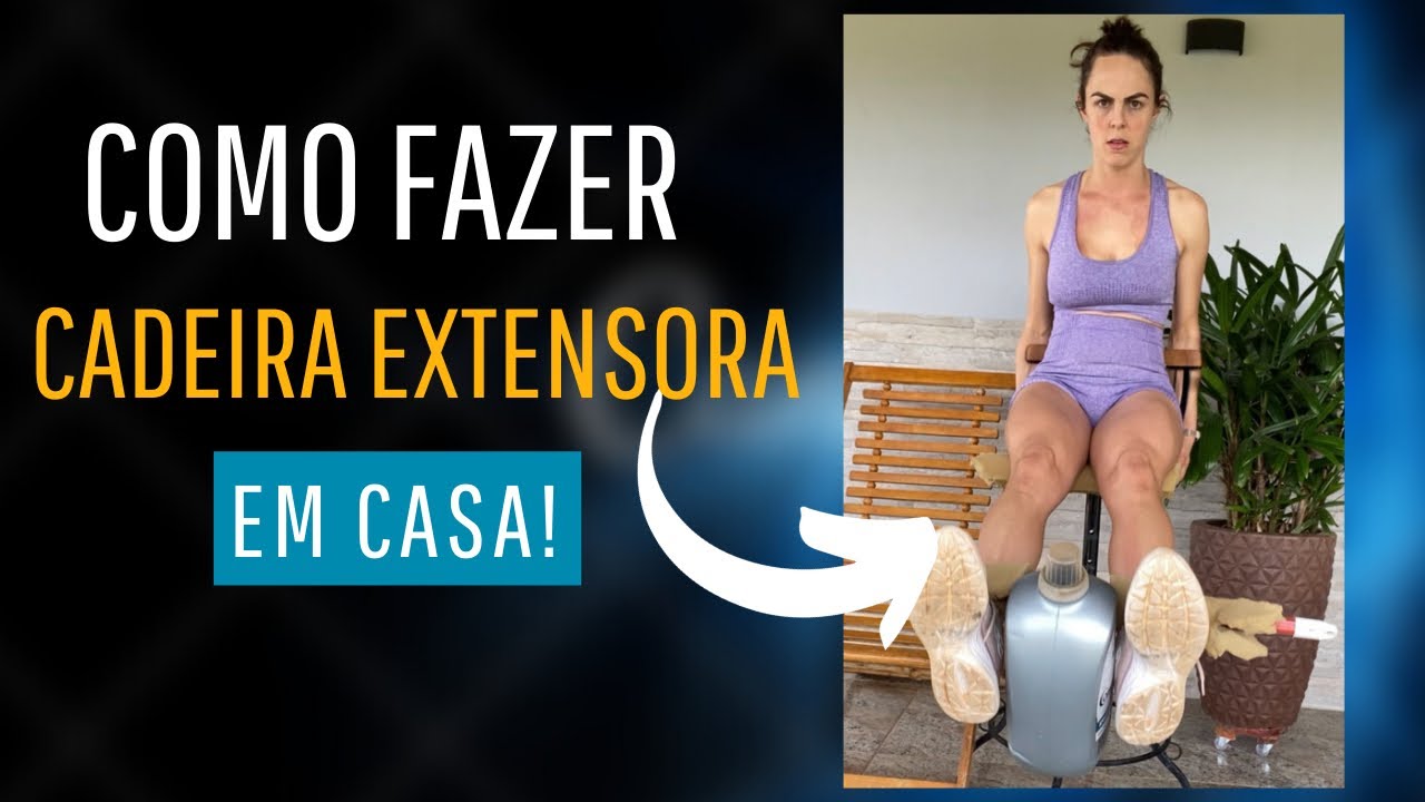 Como fazer cadeira extensora em casa!