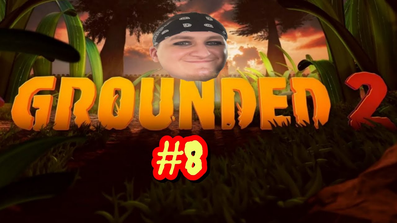 Grounded 2 Survival Series #8 HOME IS WHERE THE HEART IS