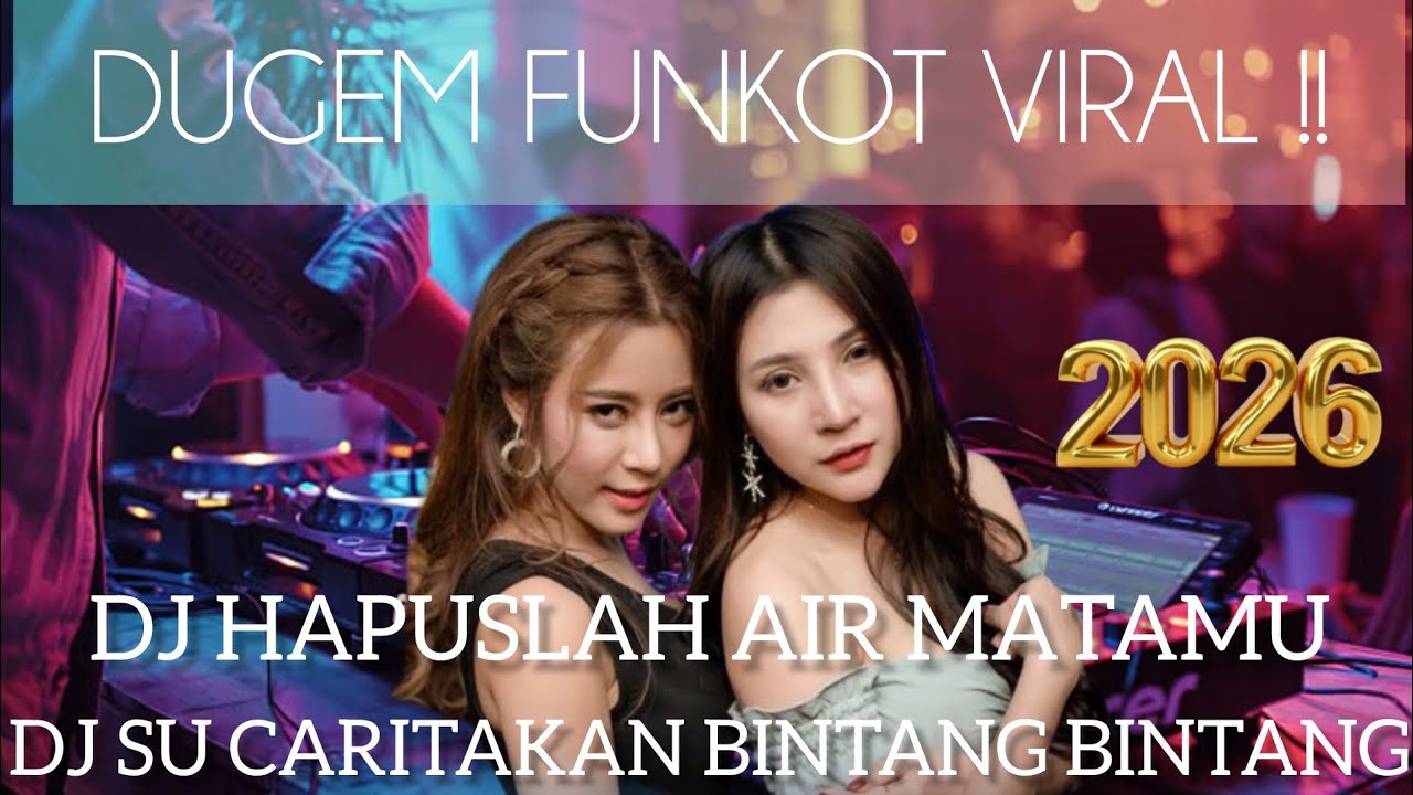 DUGEM FUNKOT VIRAL 2026‼️DJ HAPUSLAH AIR MATAMU X SA CERITAKAN PADA BINTANG BINTANG NEW ‼️