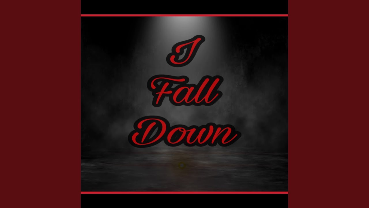 I Fall Down
