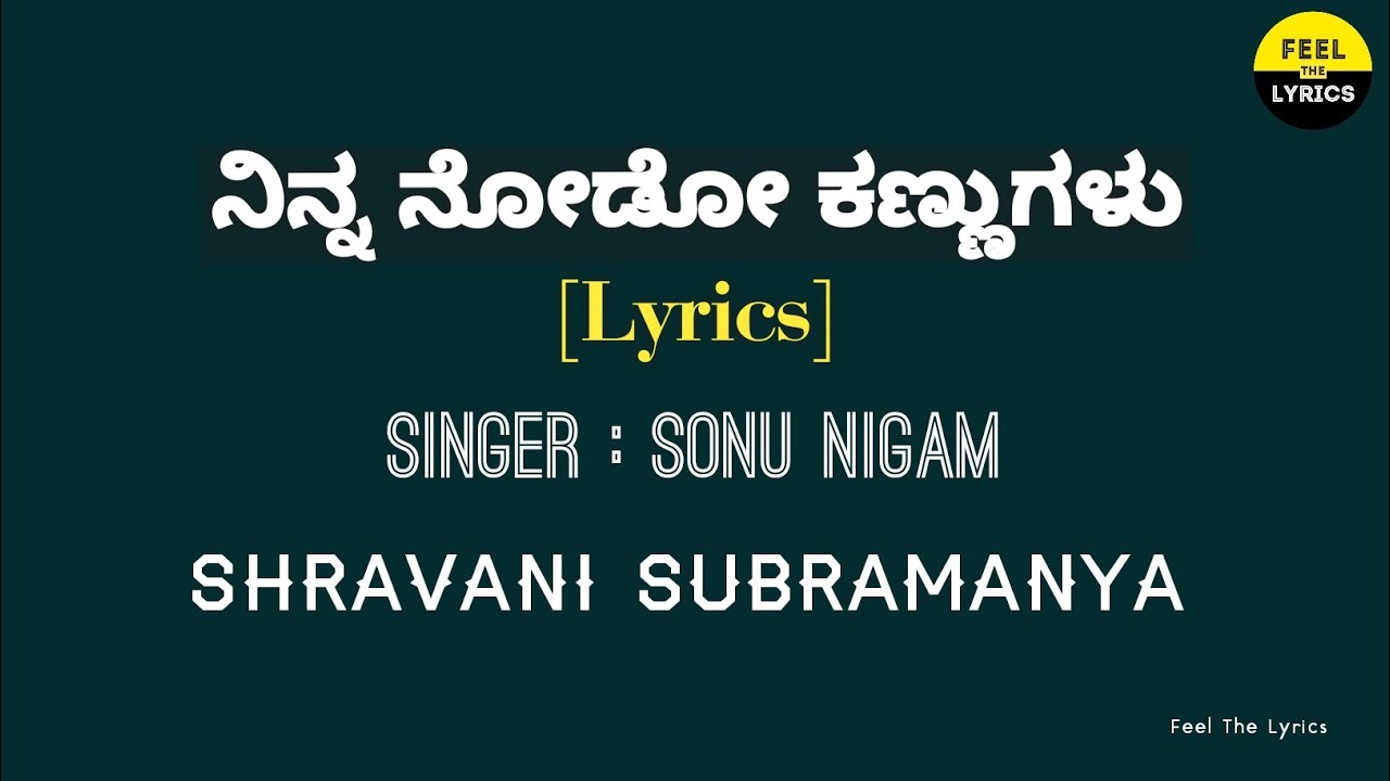 Ninna Nodo Kannugalu song lyrics in Kannada | Sonu nigam| Feel the lyrics Kannada