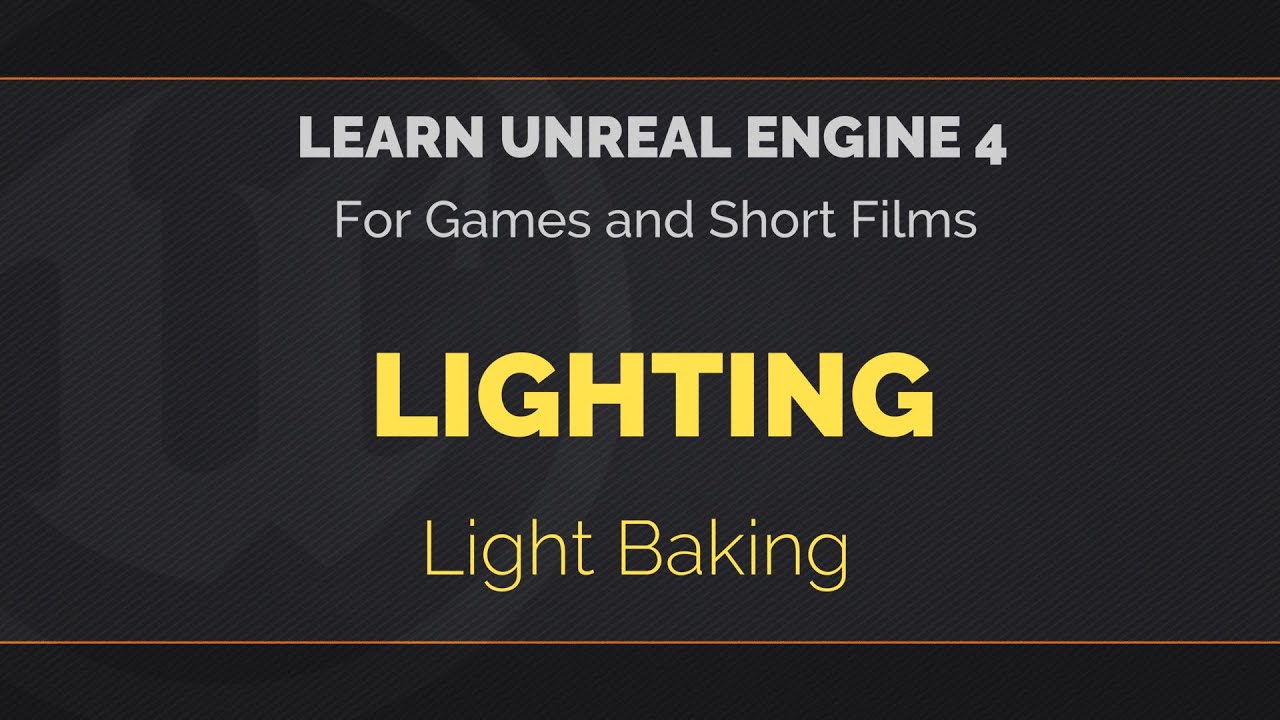 04 - 03 - Learn Unreal Engine 4 - Light Baking