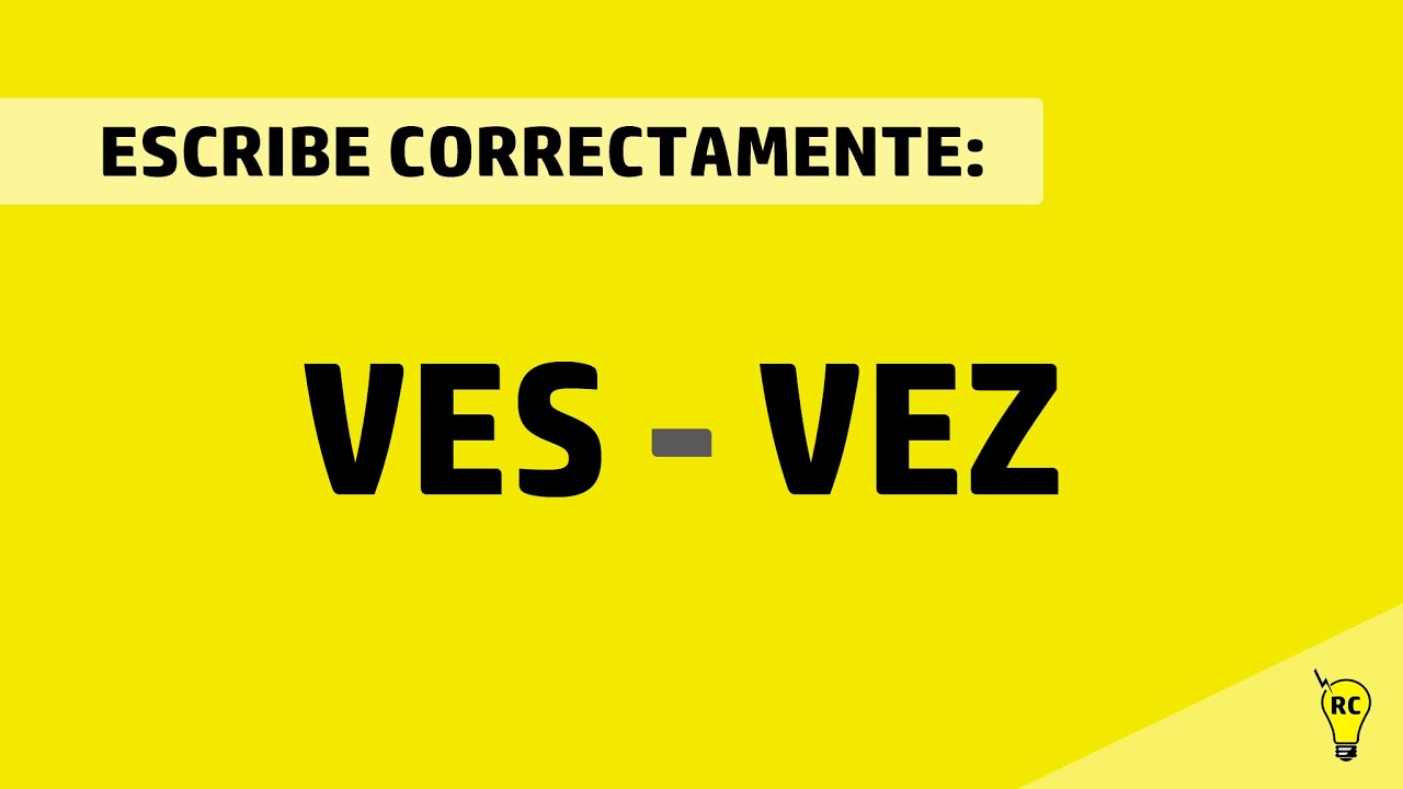 Escribe correctamente: Ves y Vez. (Tutorial).