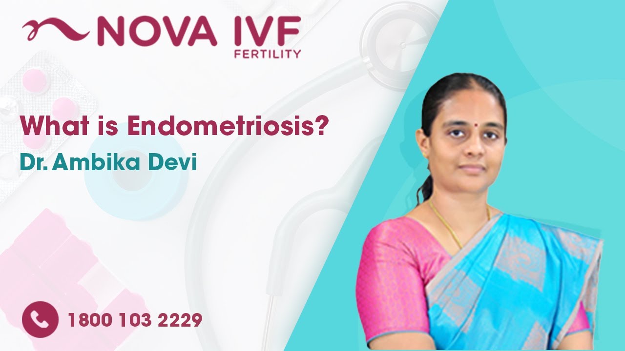What is Endometriosis? | Dr Ambika Devi | Fertility Specialist | Nova IVF- Pondicherry
