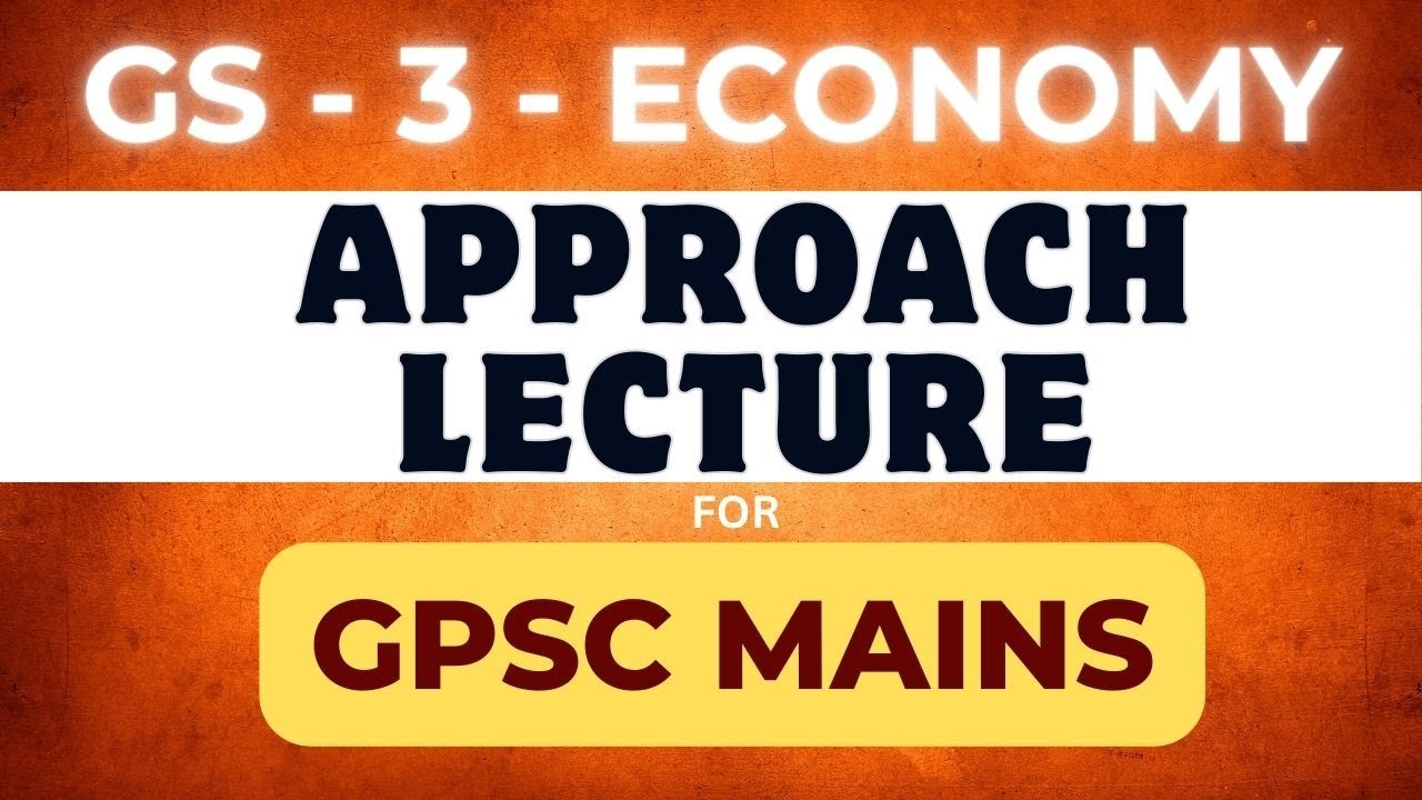 Lecture 10: GPSC Mains 2025 GS - 3 - Economy | Best Way to Prepare