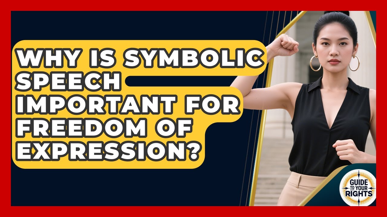 Why Is Symbolic Speech Important For Freedom Of Expression? - Guide To Your Rights