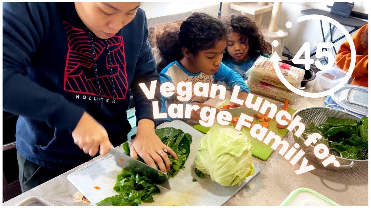 Vegan Lunch Ideas in Under 45 minutes or Less! | Mom of 5 Cooking From Scratch Large Family Recipes
