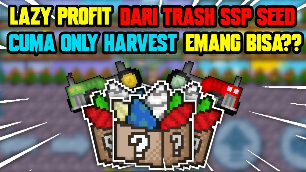 LAZY PROFIT ONLY HARVEST MODAL 14WL DARI TRASH SSP SEED?? - GROWTOPIA 2025