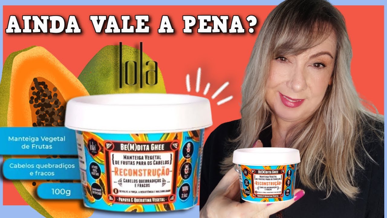 LOLA GHEE PAPAYA RECONSTRUÇÃO AINDA VALE A PENA? No/lowpoo