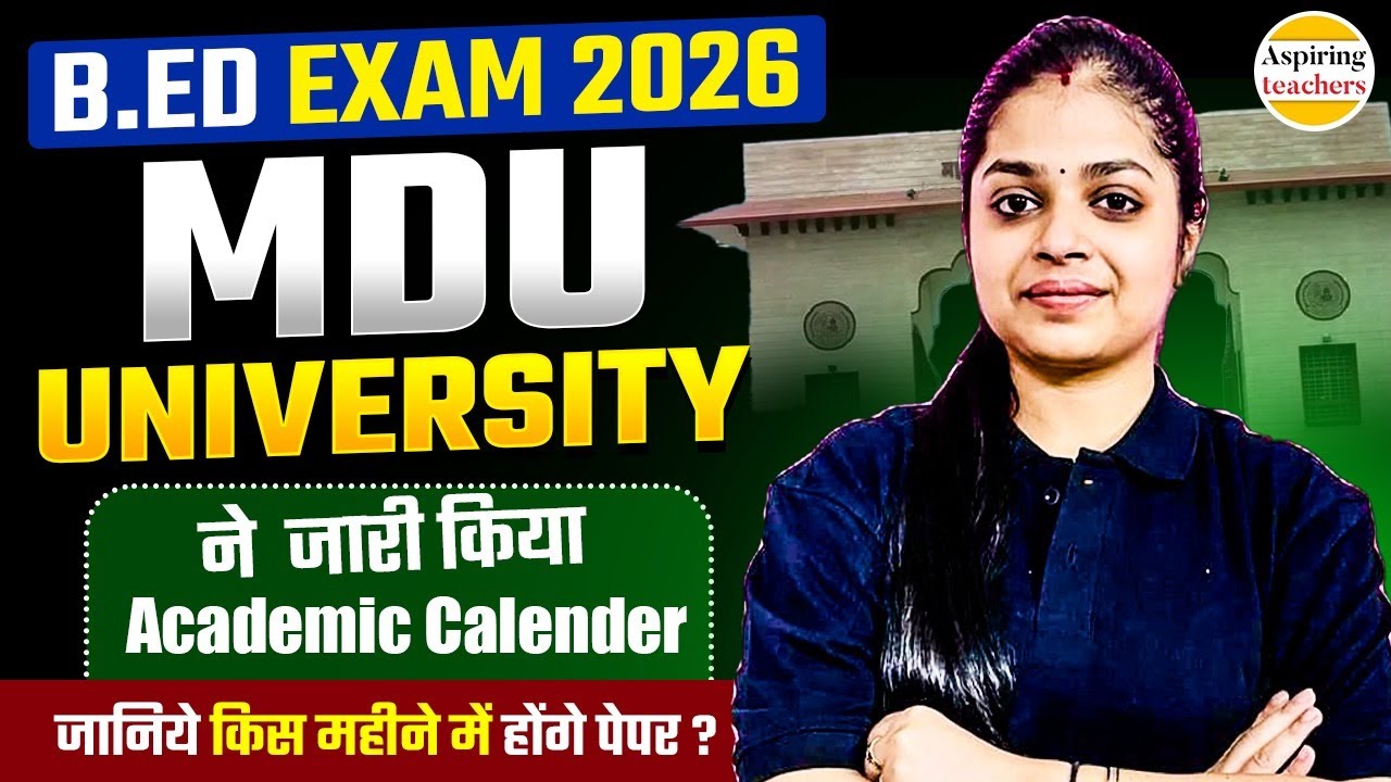 B.Ed Exam 2026 MDU University Academic Calendar OUT | B.Ed 2026 Exam Date & Preparation Strategy