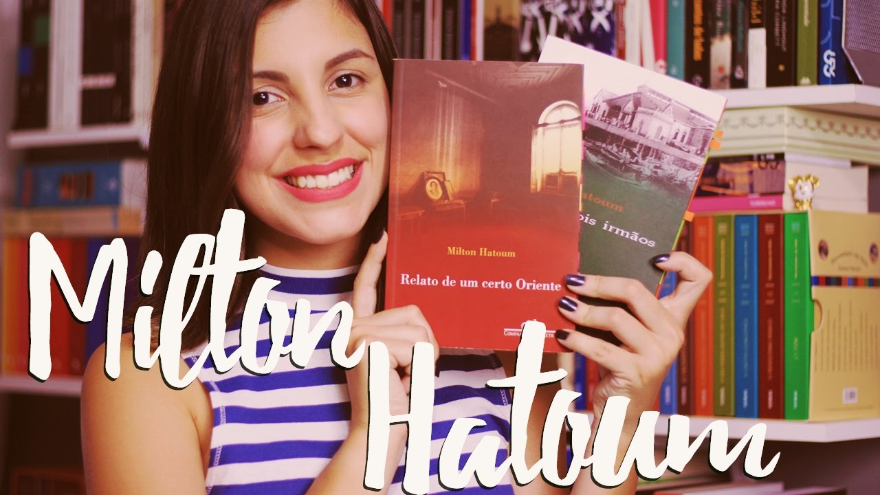 Relato de um certo oriente e Dois irmãos, de Milton Hatoum
