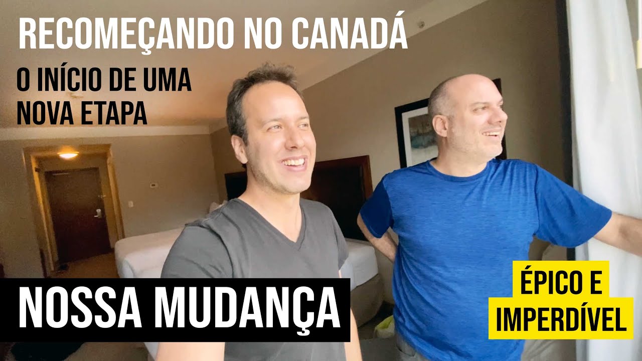 ÉPICO E IMPERDÍVEL: NOSSA MUDANÇA NO CANADÁ