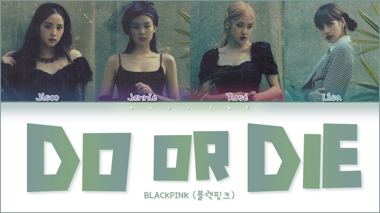 How Would BLACKPINK Sing 'DO OR DIE' by ALEXA Lyrics (Han/Rom/Eng) (FANMADE)