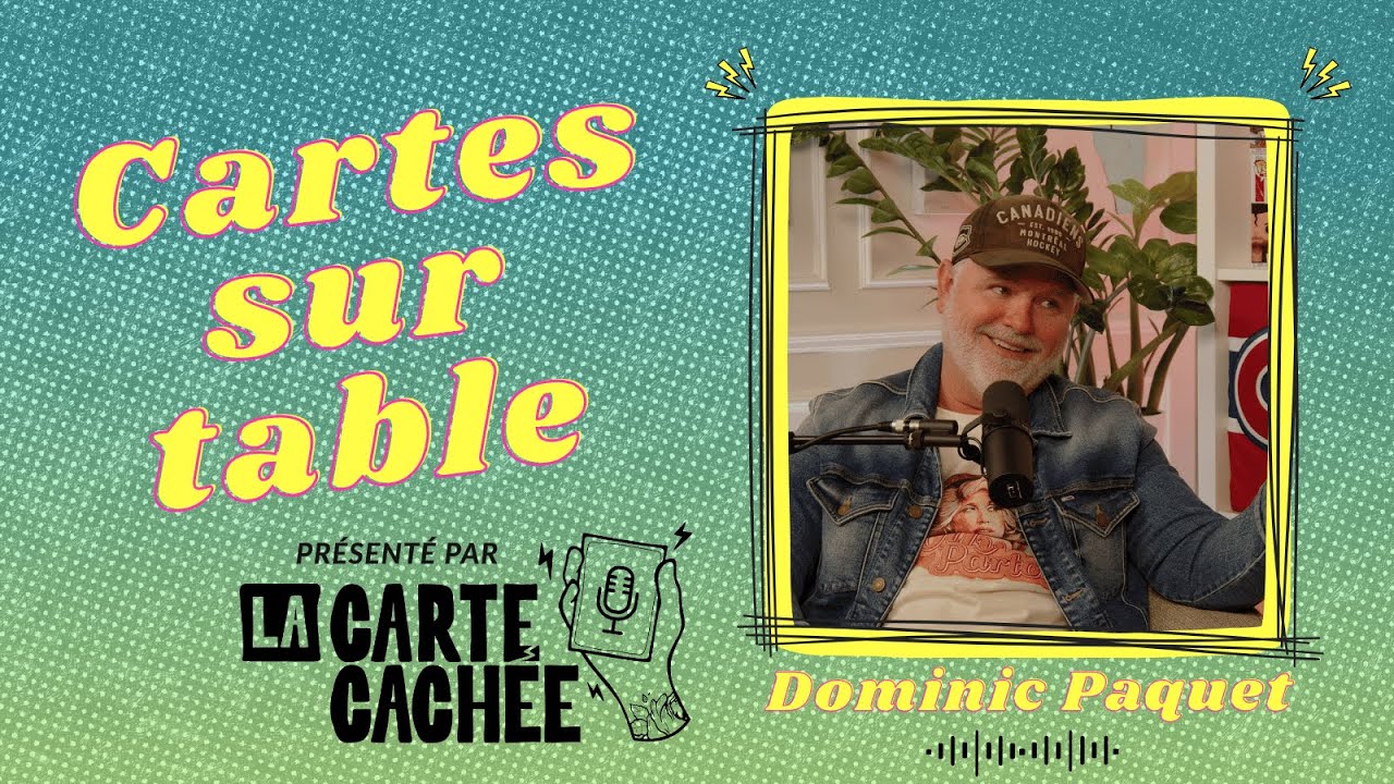 Cartes sur table - &Eacute;pisode 11: Dominic Paquet