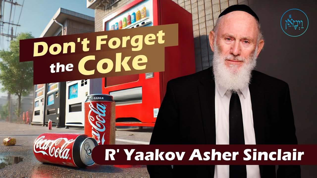 Don't Forget the Coke | Rabbi Yaakov Asher Sinclair