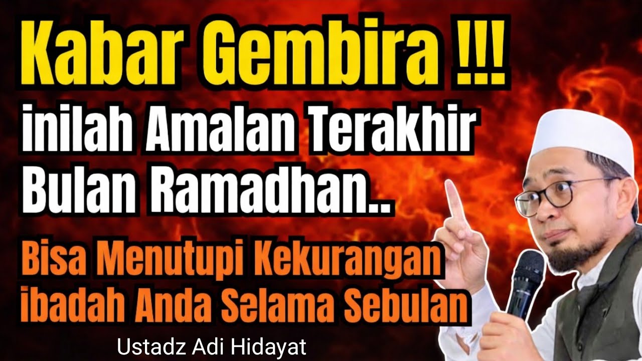 Amalan Terakhir Ramadhan Yang Bisa Menutupi Kekurangan ibadah Anda Selama sebulan | Ust Adi Hidayat