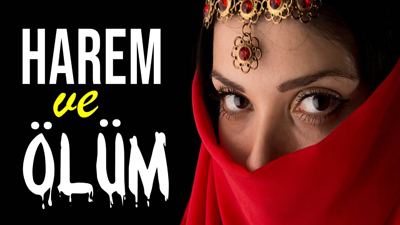 OSMANLI DÖNEMİNDE HAREM HAYATI - HAREM ve ÖLÜM - 36 PADİŞAH