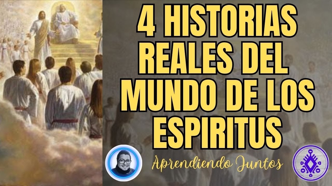 4 HISTORIAS REALES DEL MUNDO DE LOS ESPIRITUS | CONTADAS POR SUS PROTAGONISTAS