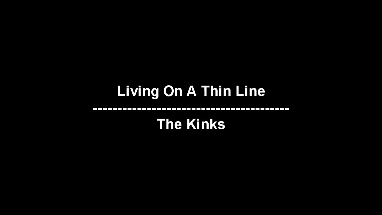 Living On A Thin Line - The Kinks - lyrics