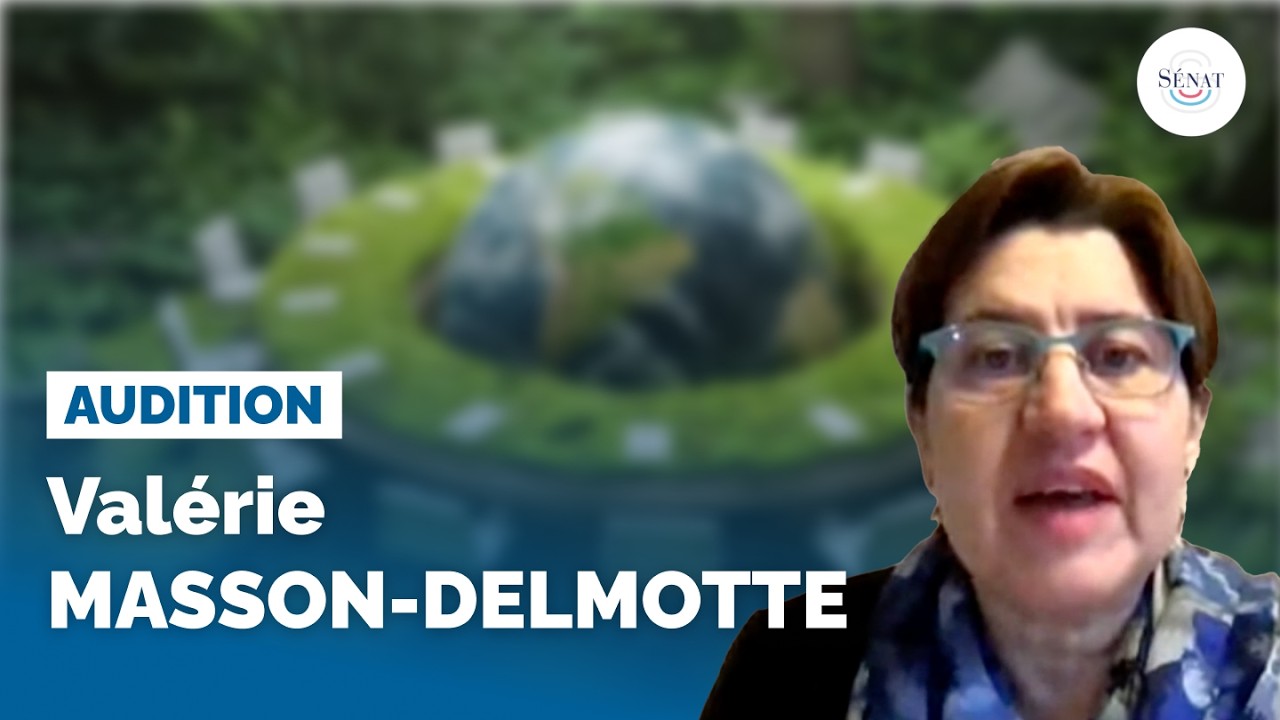 🔴 Diplomatie climatique : audition de Valérie Masson-Delmotte