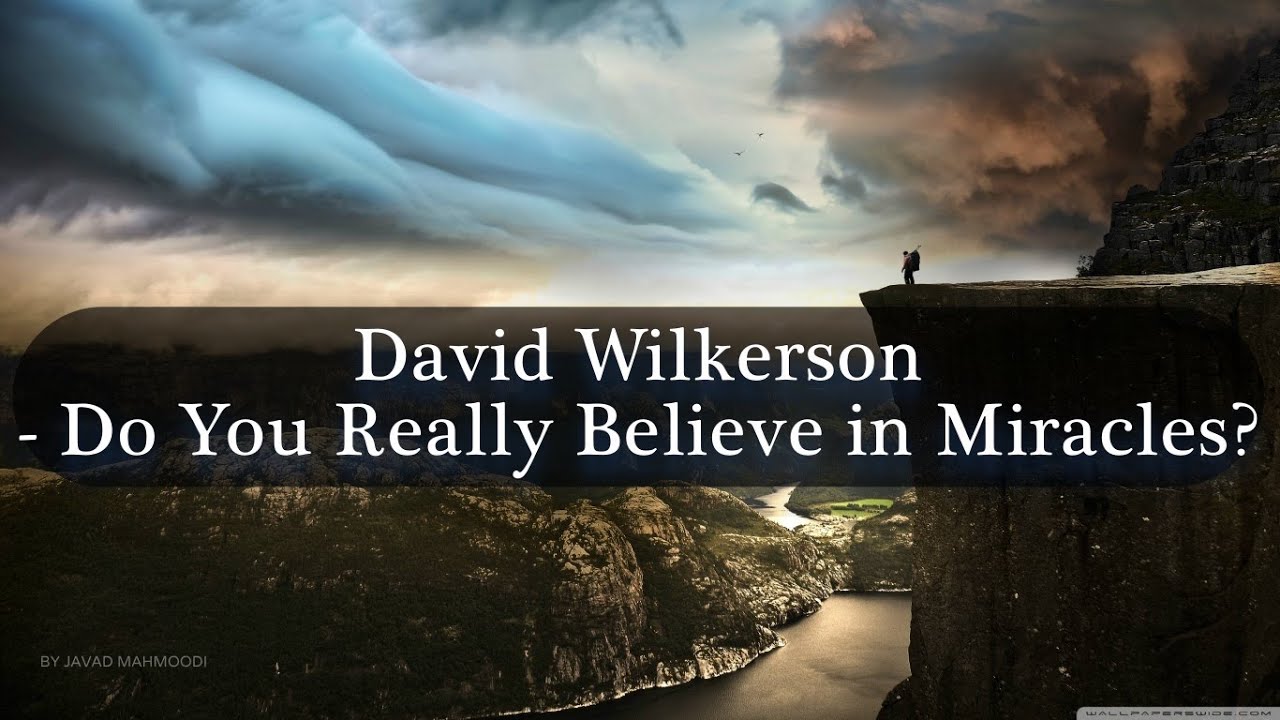 David Wilkerson - Do You Really Believe in Miracles | Full Sermon