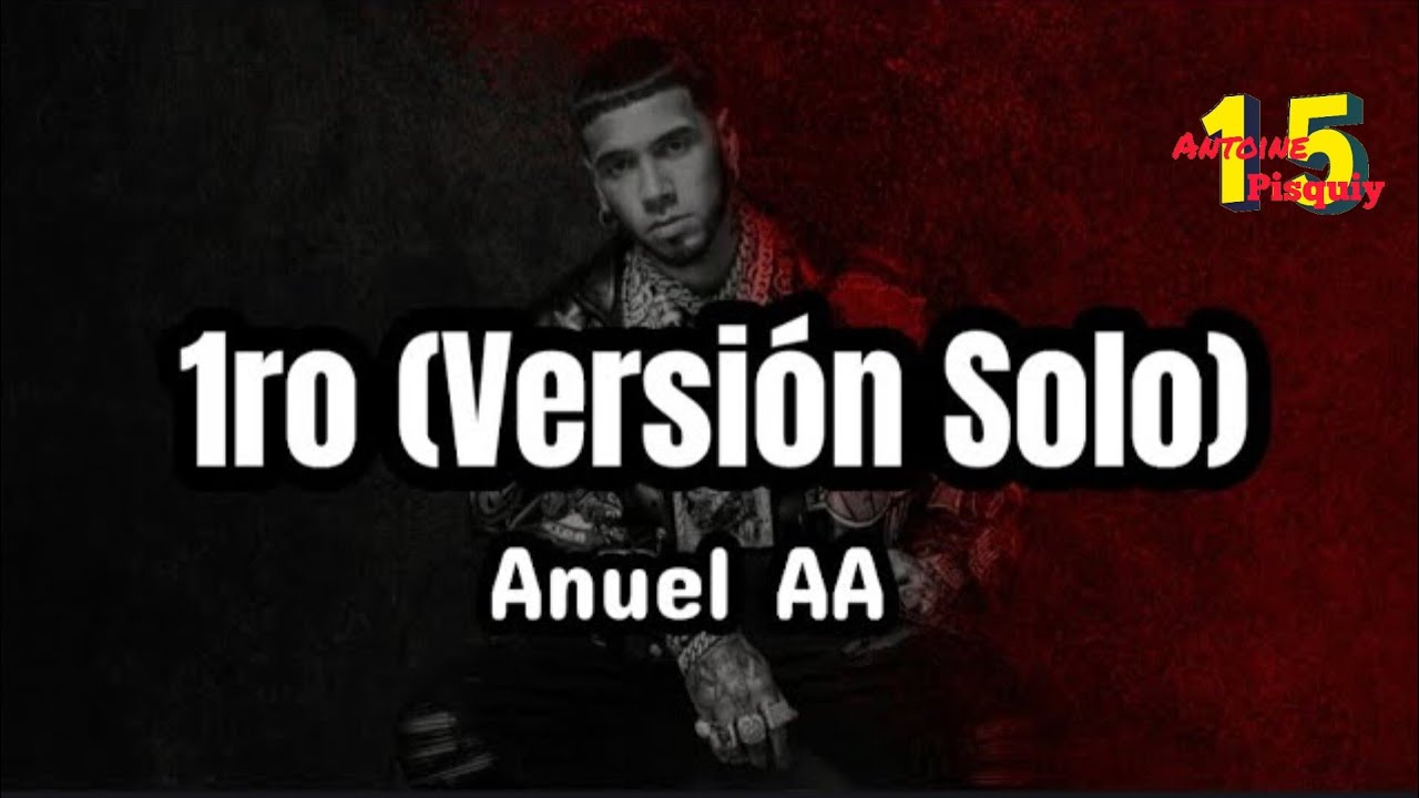 Anuel AA - 1ro (Solo Versi&oacute;n) [Letra/Lyrics] LLNM2