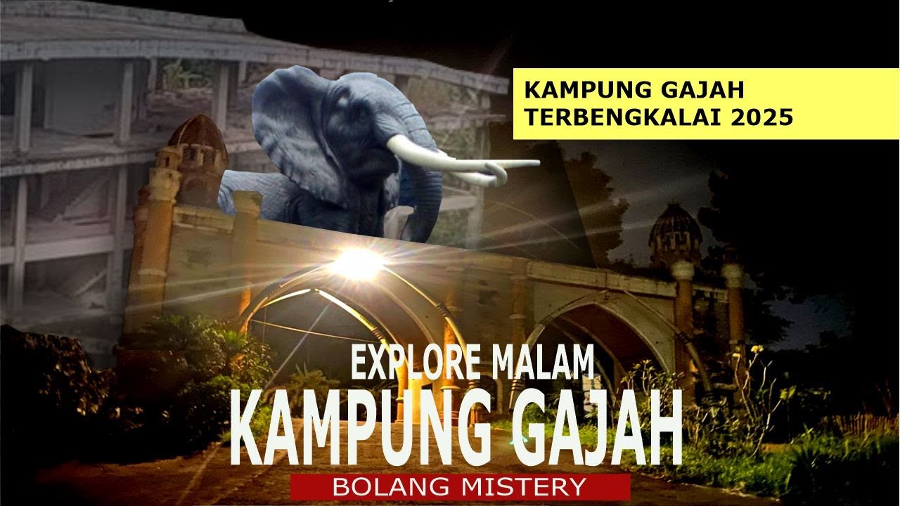 BEGINI KAMPUNG GAJAH 2025 !! TERBENGAKLAI ??  \\ KAMPUNG GAJAH \\ EXPLORE MALAM HARI