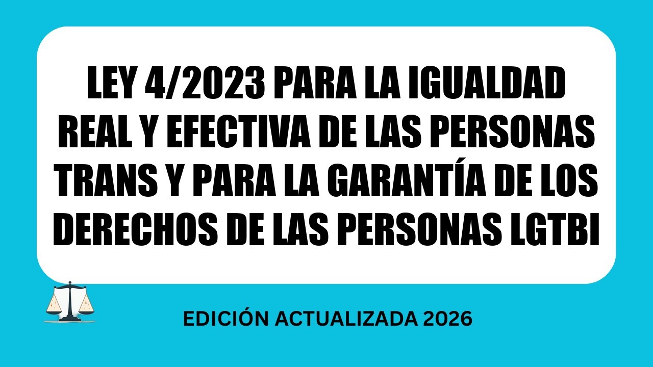 Ley 4/2023 igualdad real y efectiva personas trans y para la garantía de los derechos personas LGTBI