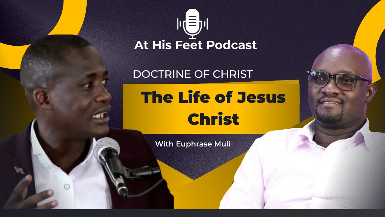 Doctrine of Christ - The life of Christ | At His Feet Podcast-The Biblical Doctrine Segment