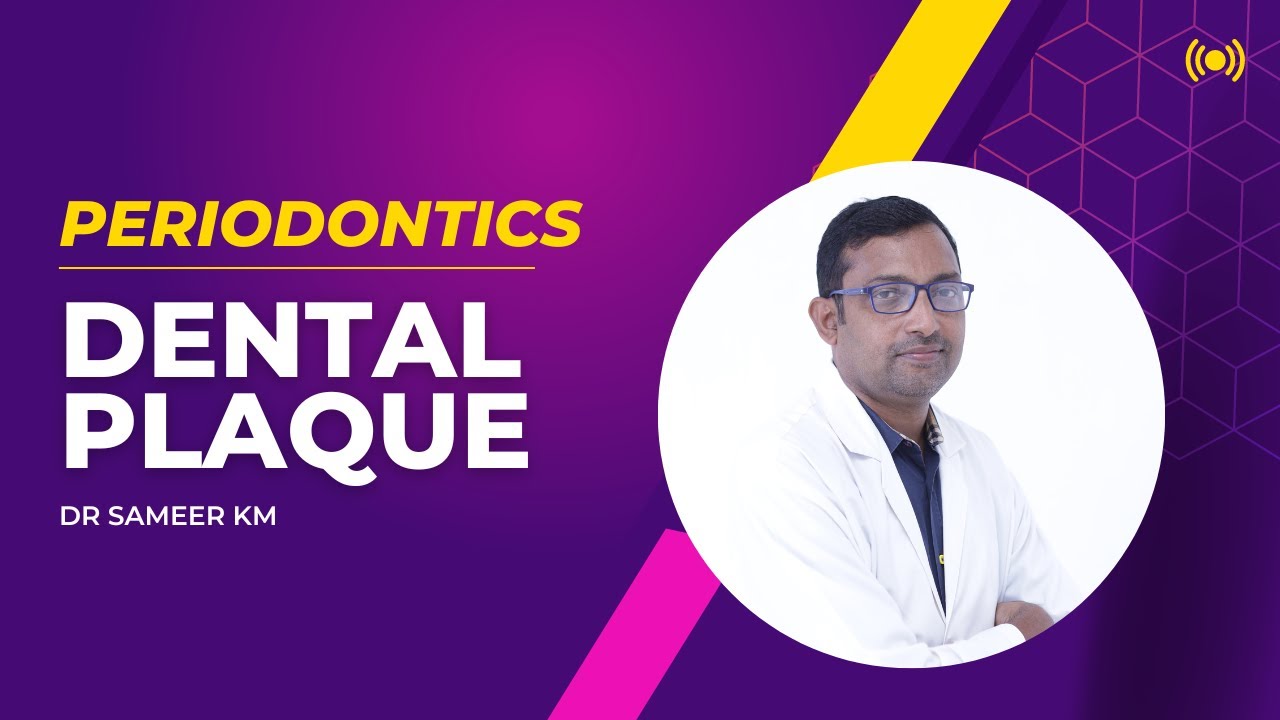Dental Plaque|Dr Sameer.K.M|Professor & HOD|Periodontics|MESDC