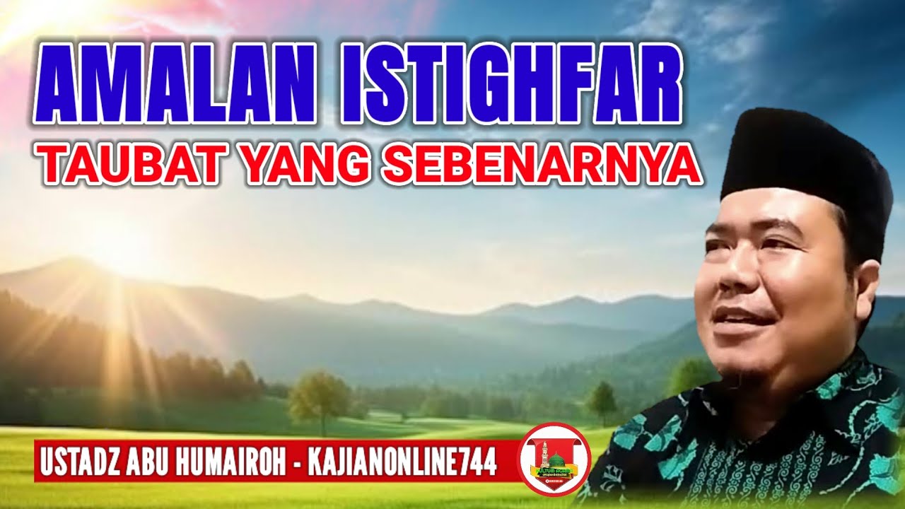 AMALAN ISTIGHFAR TAUBAT SESUNGGUHNYA/USTADZ ABU HUMAIROH @KajianOnline744
