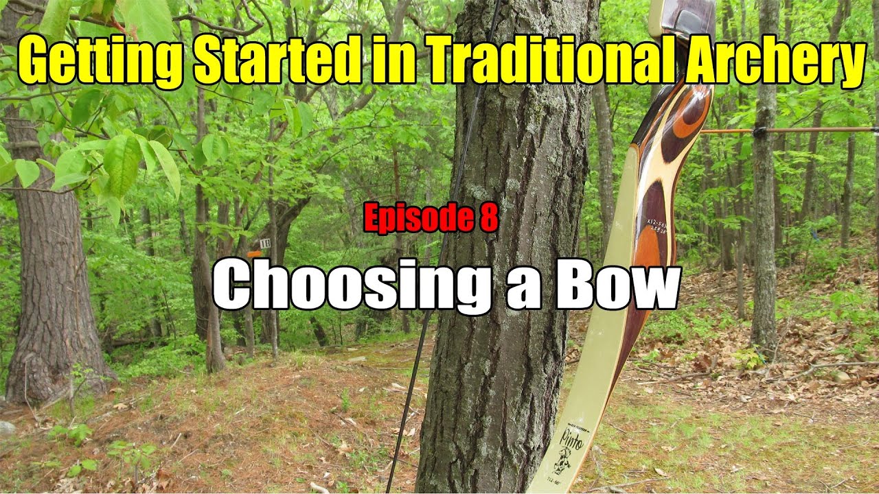 Getting Started in Traditional Archery EP 8 Choosing a Bow