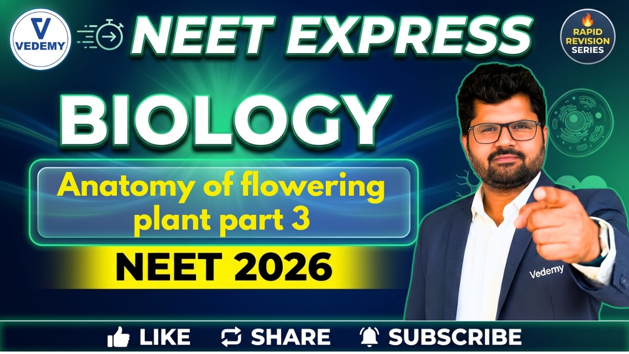 NEET 2026 Express  | Anatomy of flowering plant part 3 | Rapid Revision Biology | Dr. Sanjay Sir |
