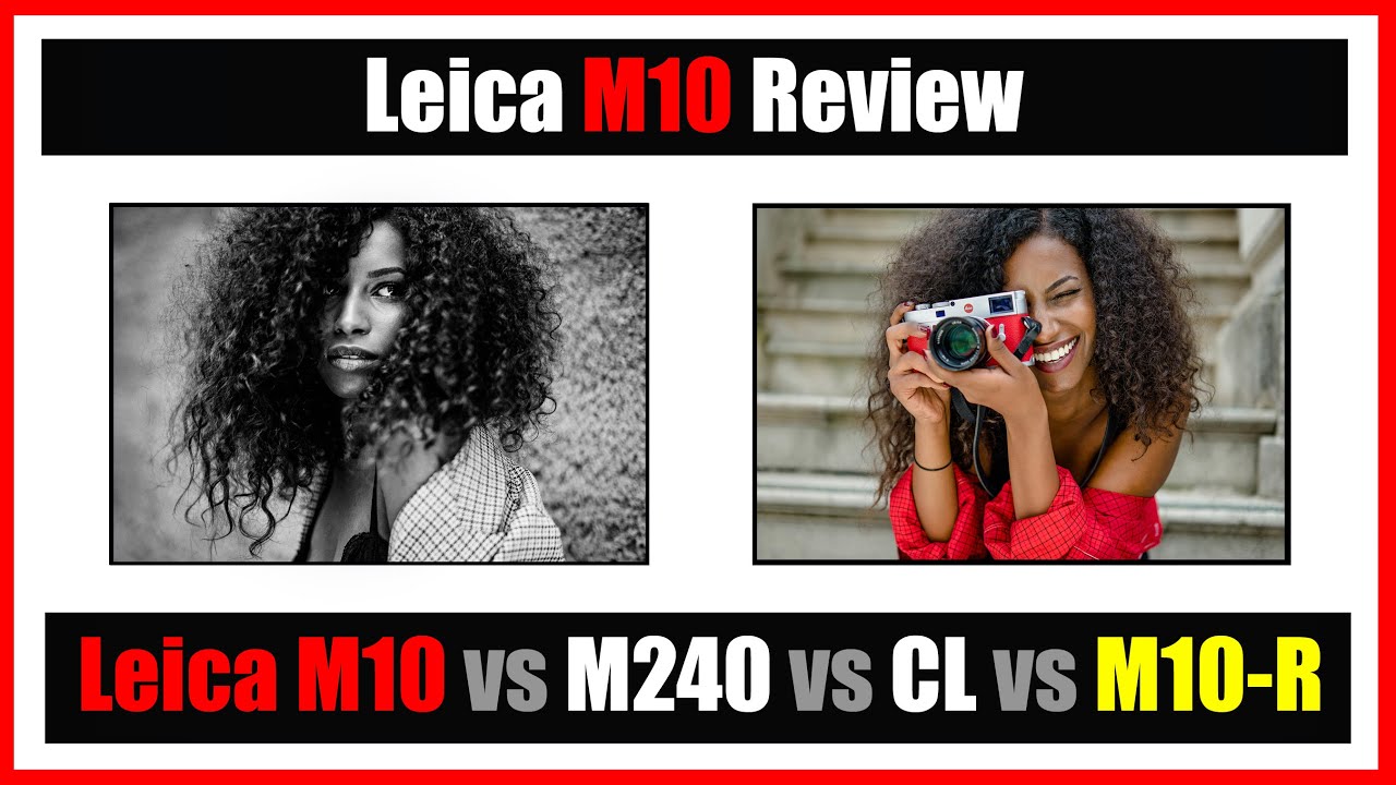 🔴 THE Best Leica? | Leica M10 Review (vs M240, CL and *Leica M10-R!)(Leica Portrait Test)
