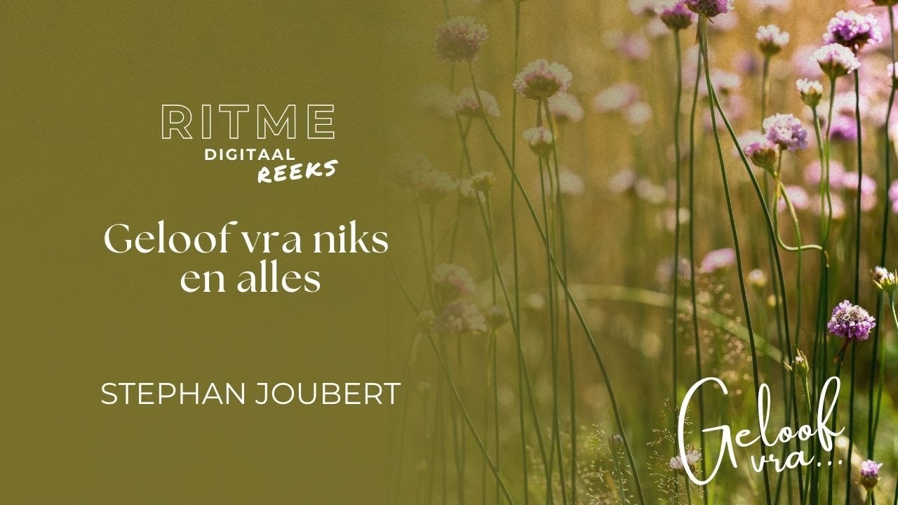 RITME Digitaal | Geloof Vra Niks En Alles | Stephan Joubert