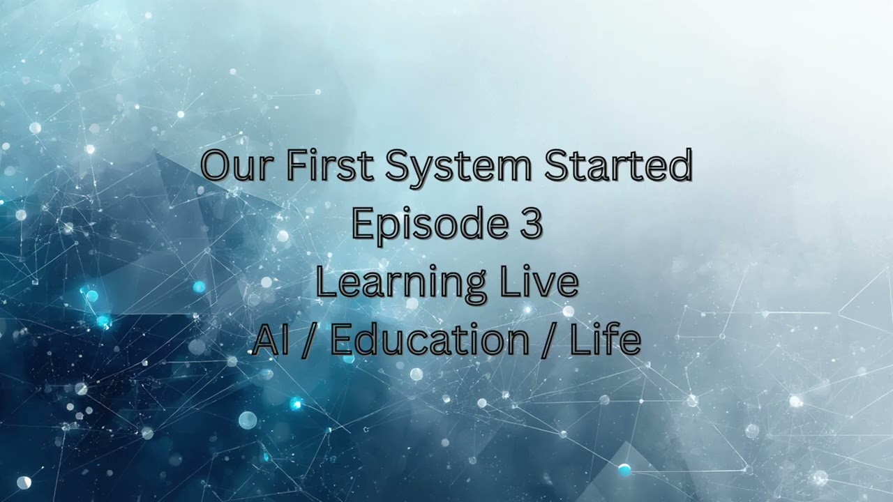 Our First System Started Episode 3 Learning Live AI  Education  Life