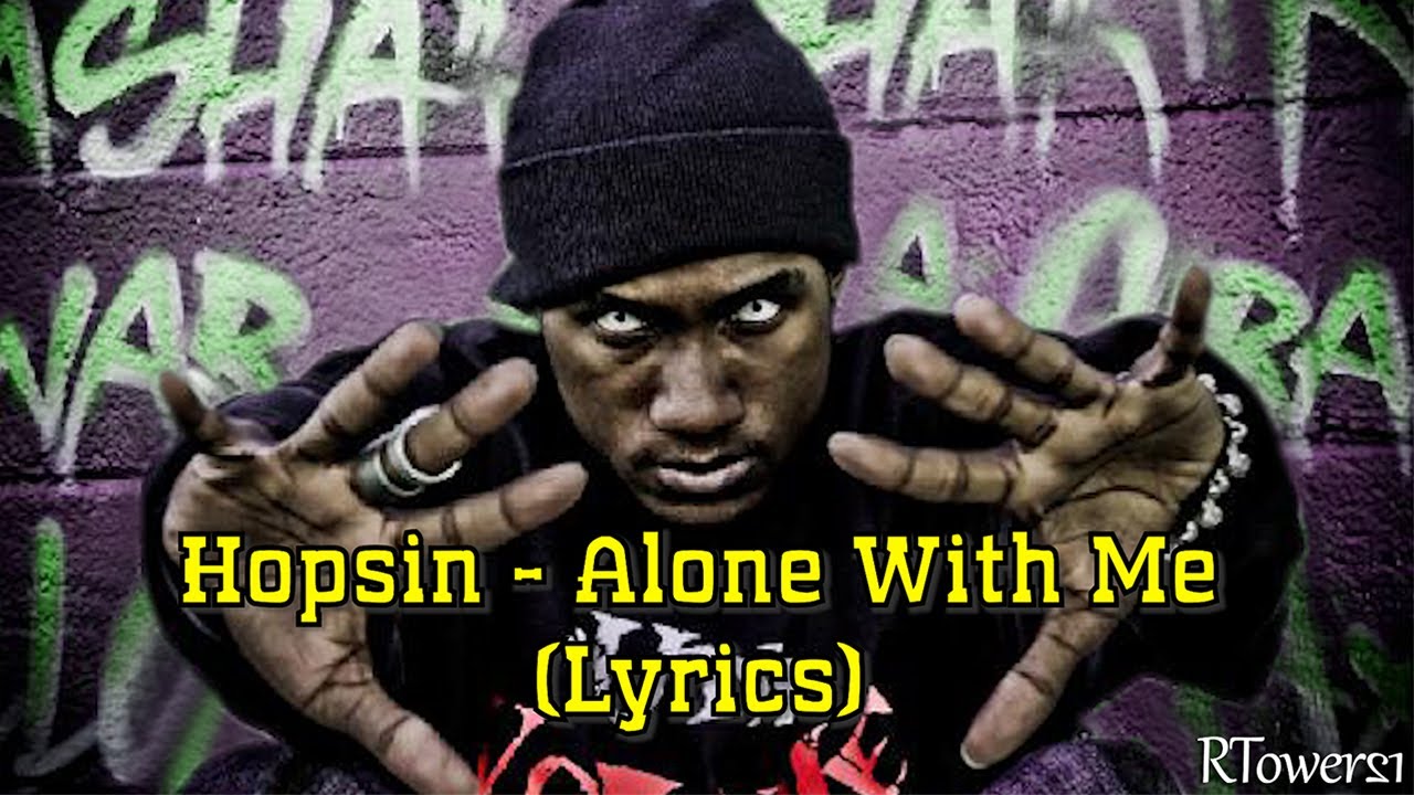 Hopsin - Alone With Me (Lyrics) [Music Video]