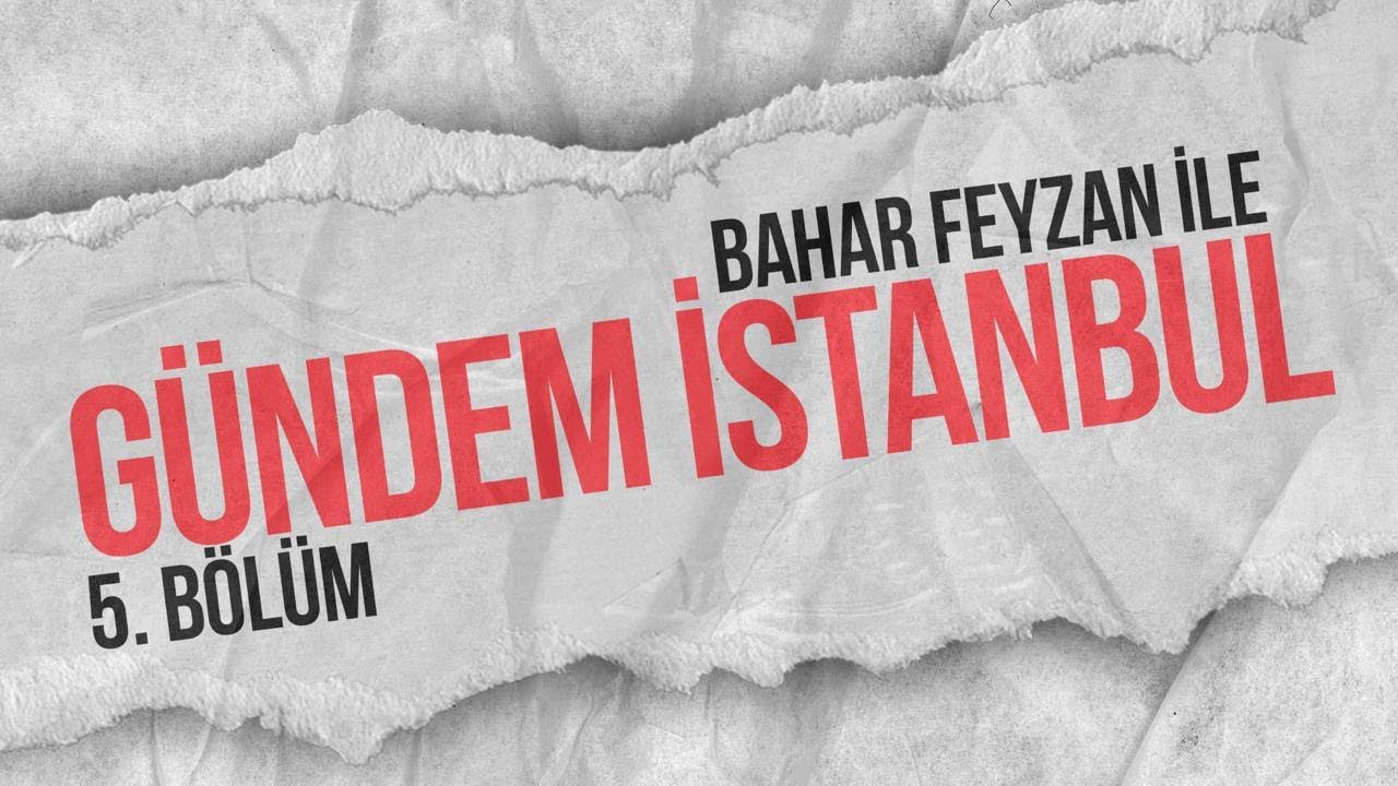 Bahar Feyzan ile Gündem İstanbul #5 | Taner Çetin - İBB Basın Yayın ve Halkla İlişkiler Dairesi Bşk.
