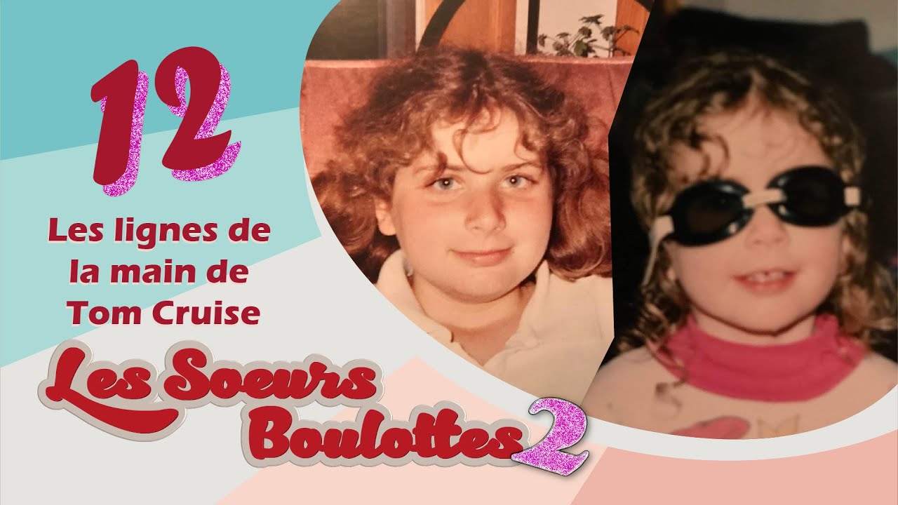 Les S&oelig;urs Boulottes - EP12 - Les lignes de la main de Tom Cruise