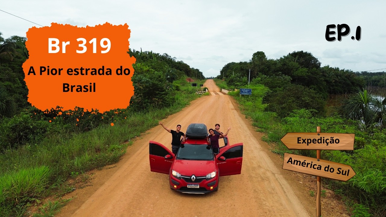 Br 319 - a PIOR estrada do Brasil   /   Expedição América do Sul   /   Ep1