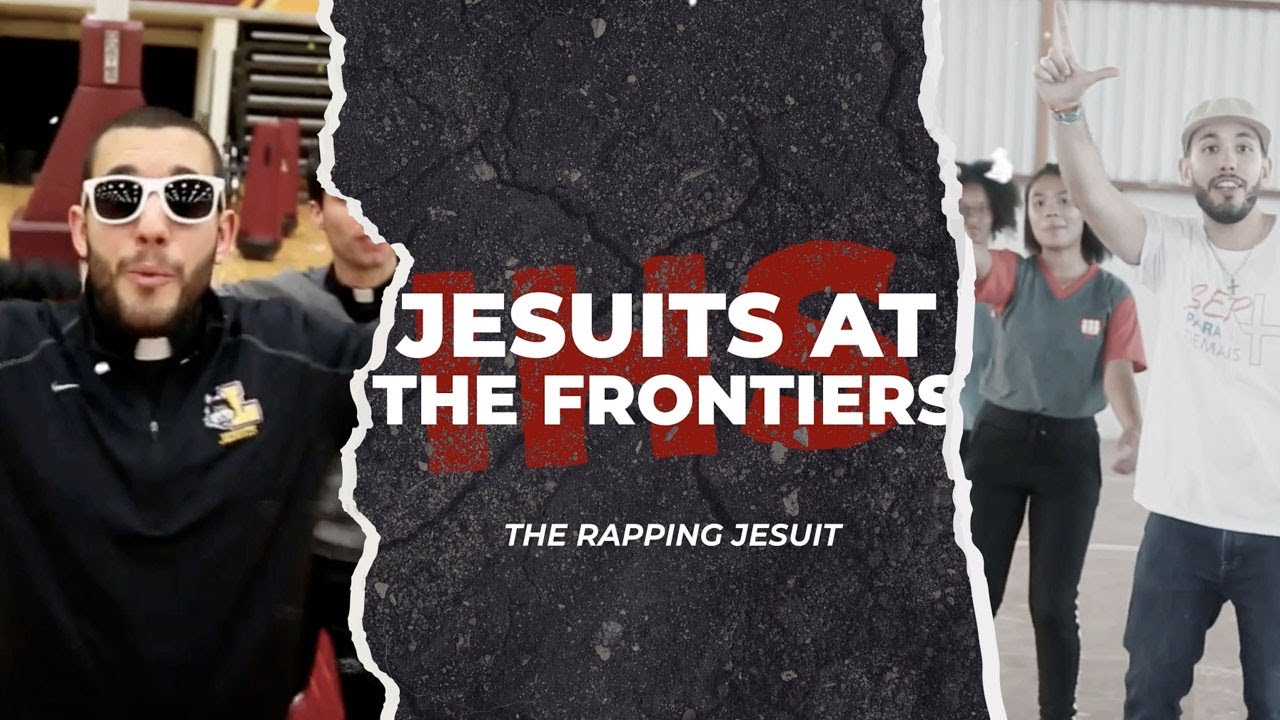 The Rapping Jesuit || Jesuits at the Frontiers