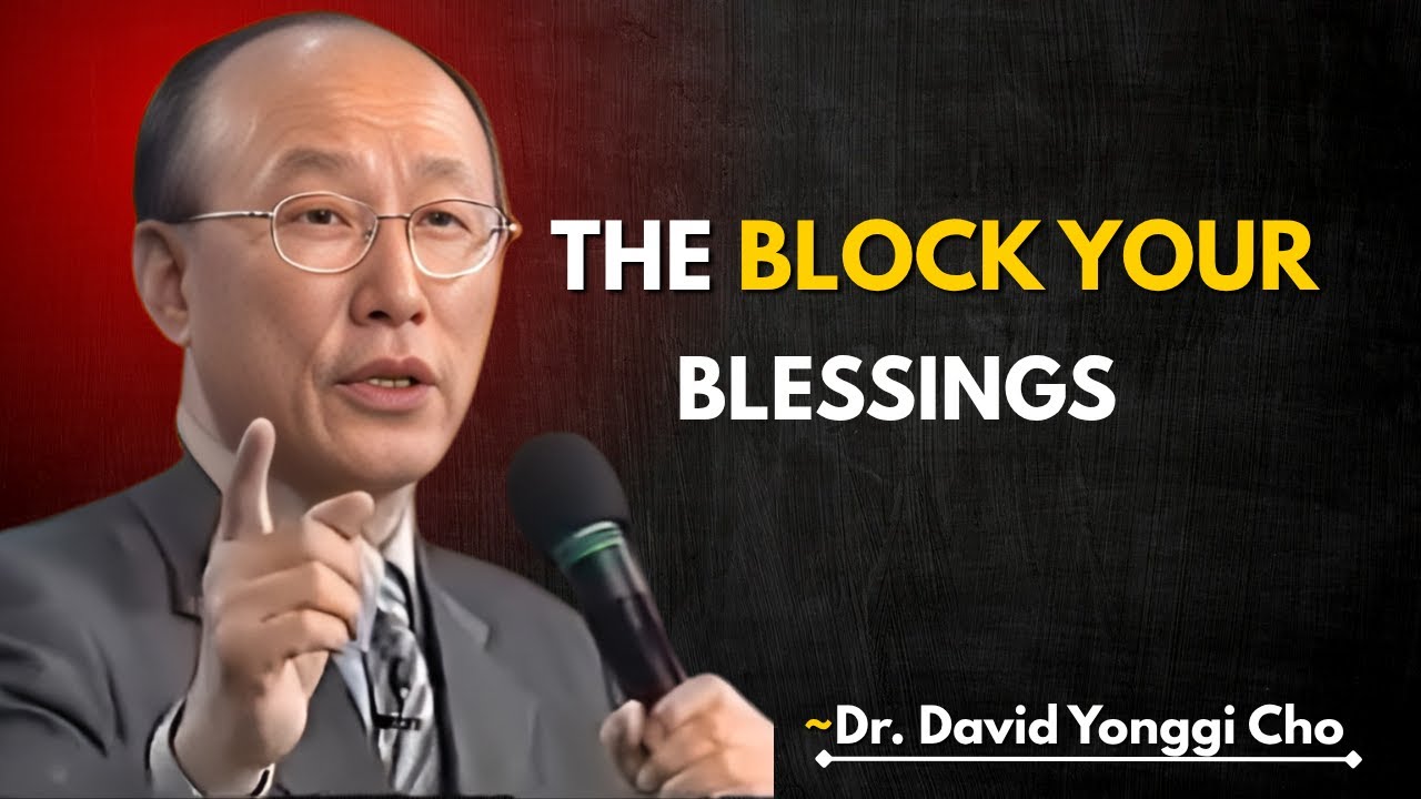 STOP DOING THESE 3 THINGS - They Block Your Blessing | Dr David Yonggi Cho