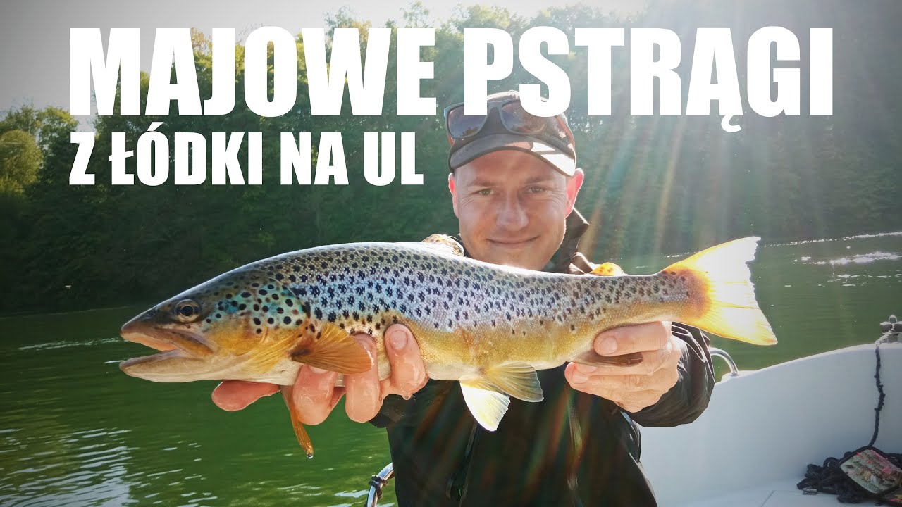 Majowe pstrągi z ł&oacute;dki na spinning UL
