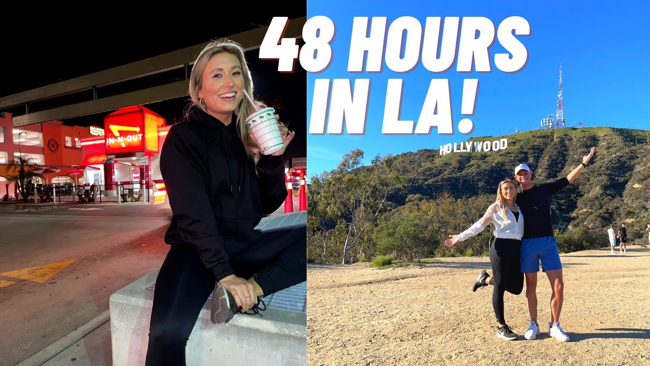 48 HOURS IN LOS ANGELES CALIFORNIA!
