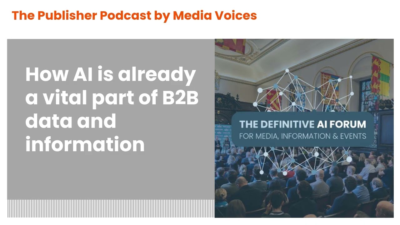 The Publisher Podcast by Media Voices - How AI is already a vital part of B2B data and information