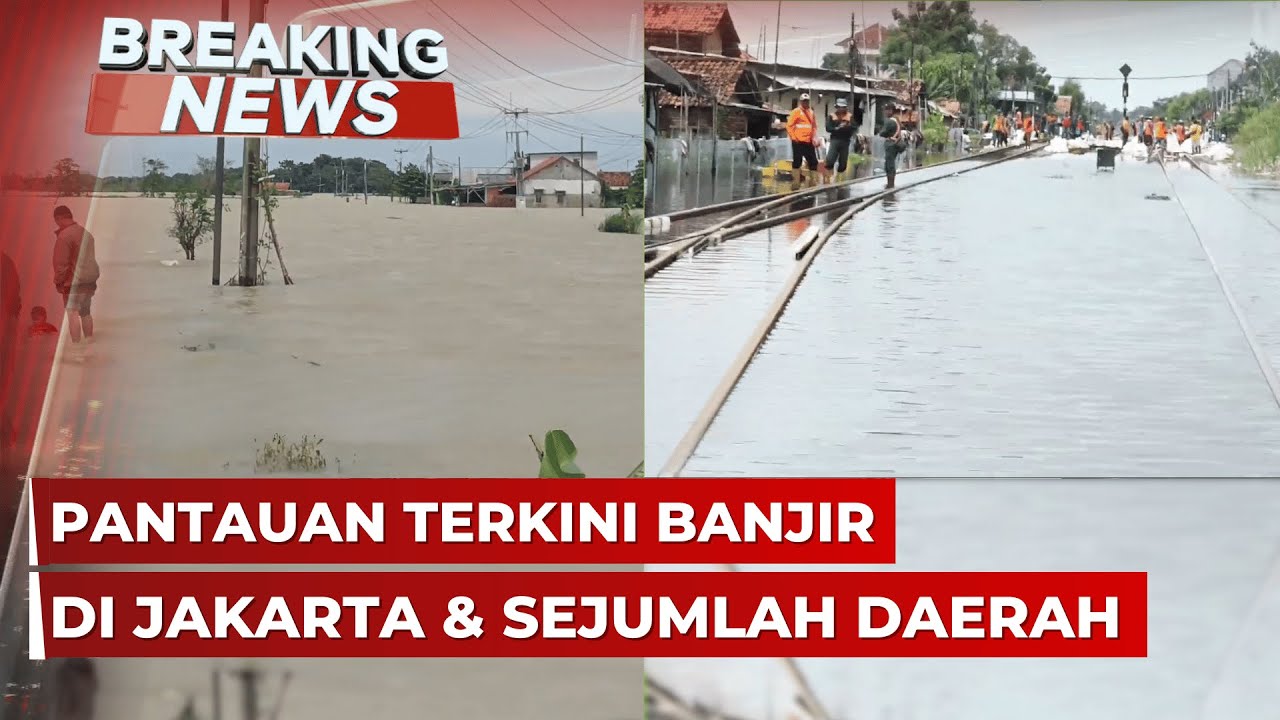 BREAKING NEWS - Pantauan Terkini Banjir di Jakarta dan Sejumlah Daerah