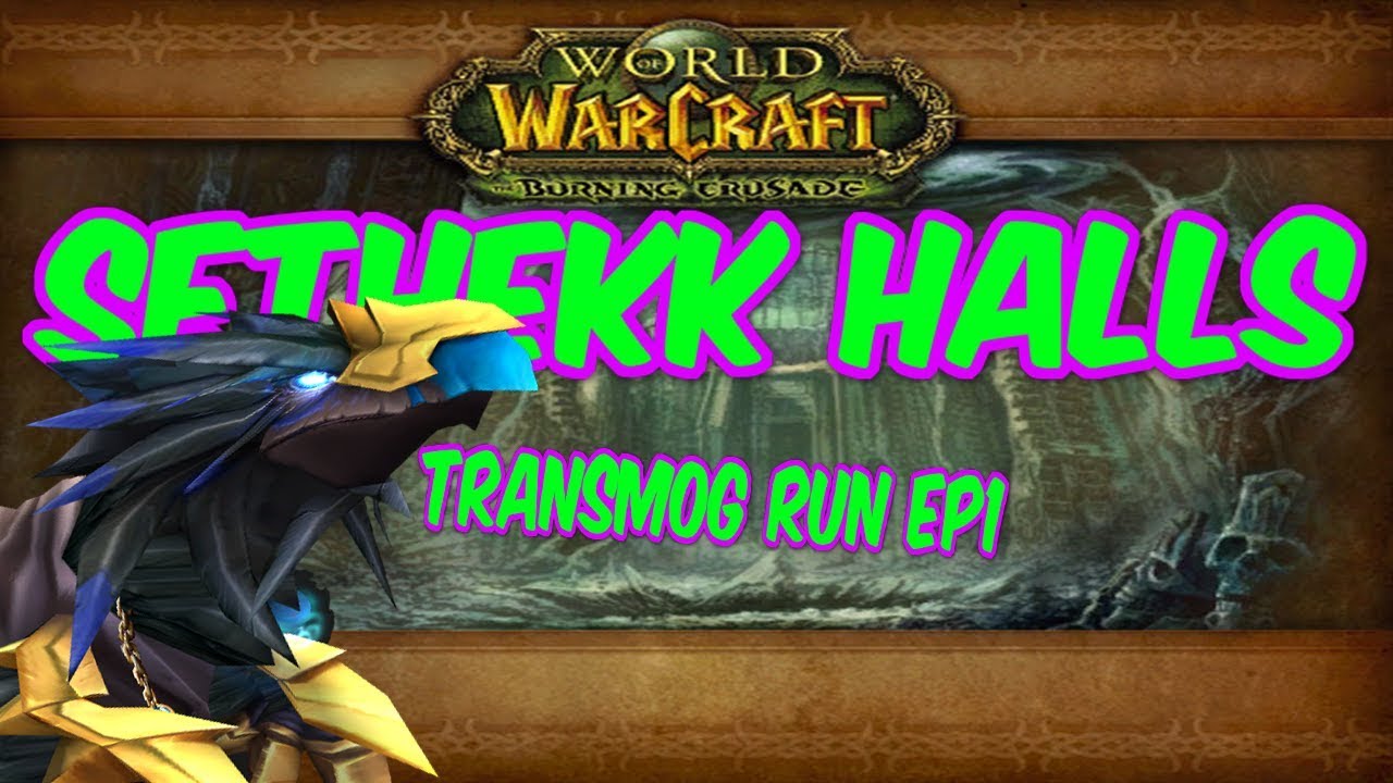 Transmog Running \ Sethekk Halls \ Ep1