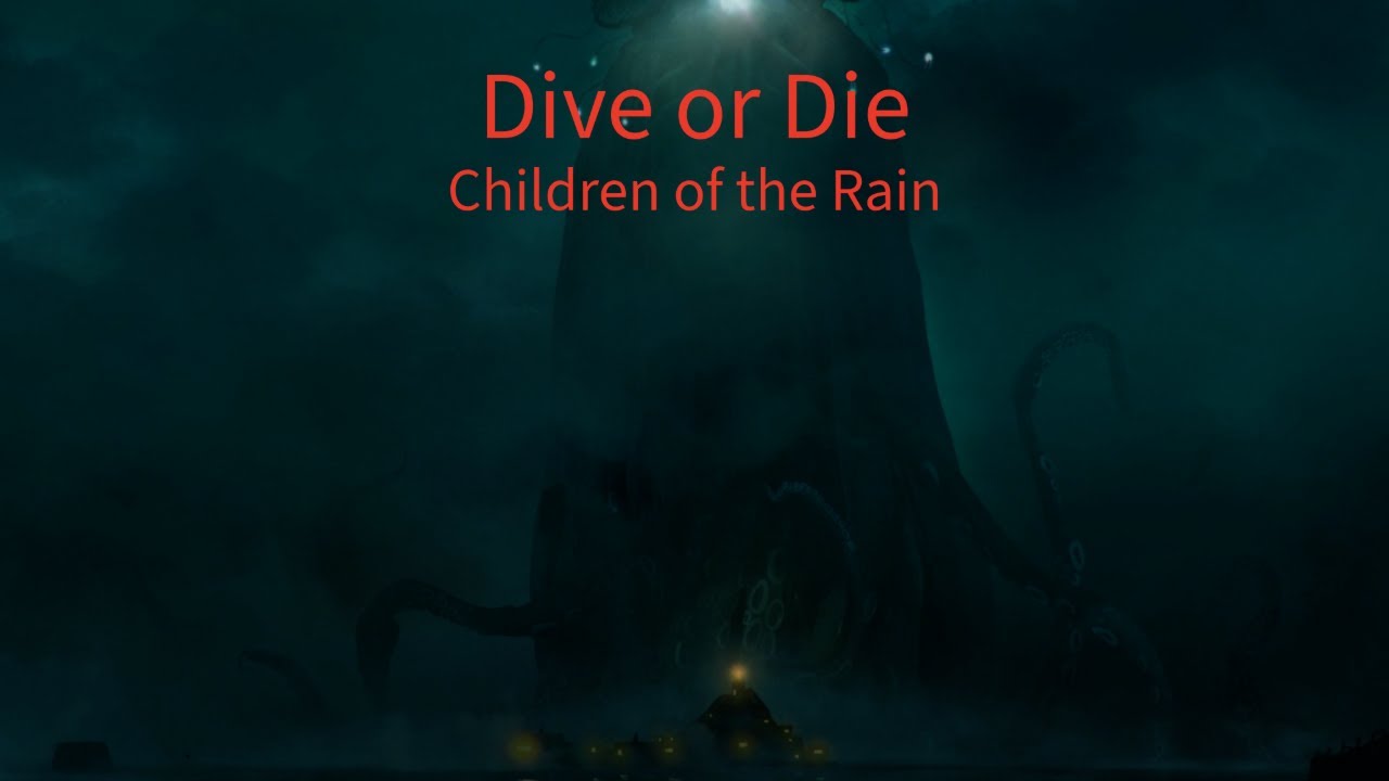 Dive Or Die : Children of  Rain.