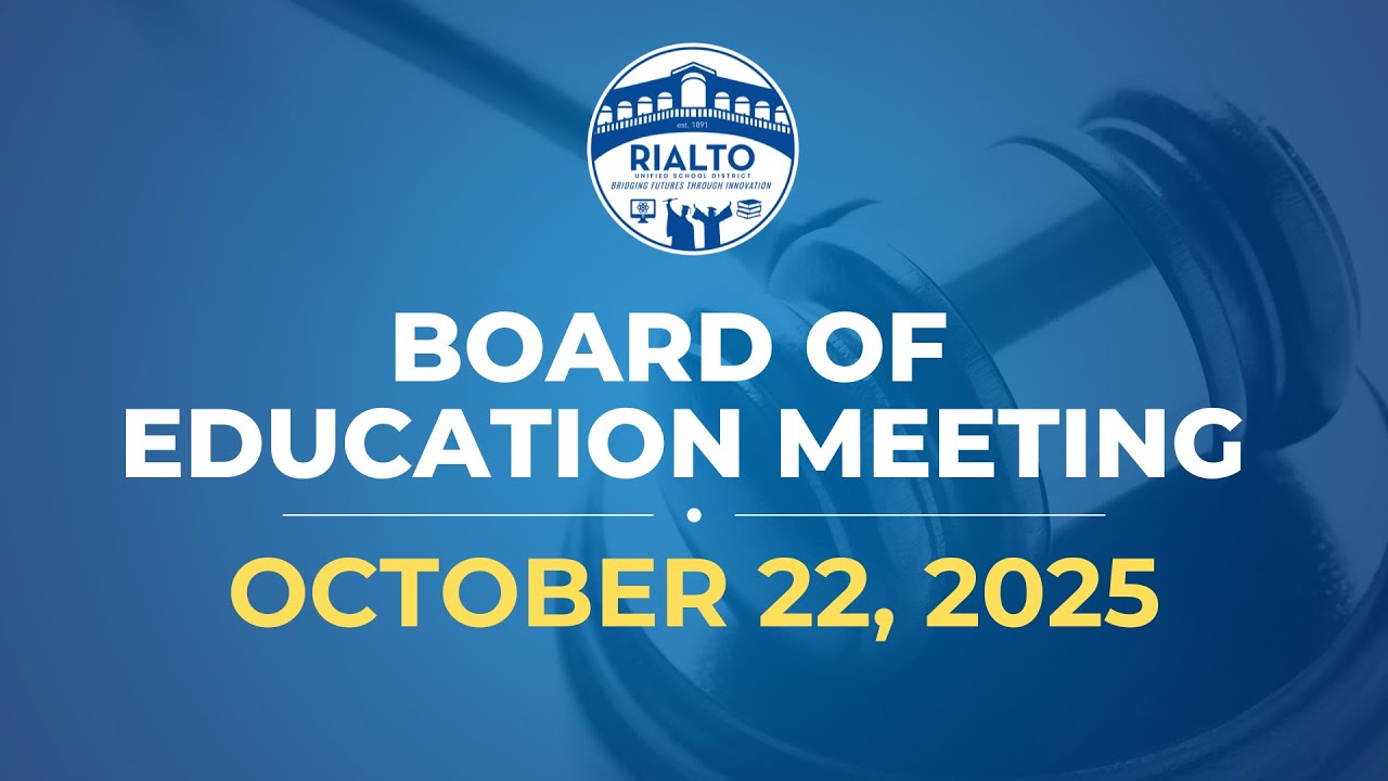 Rialto USD Board of Education Meeting - October 22, 2025