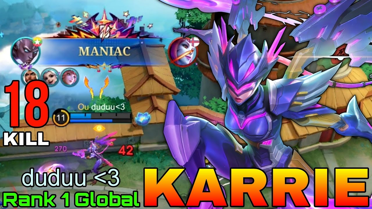 MANIAC + 18 Kills Karrie Aggressive Marksman - Top 1 Global Karrie by duduu - Mobile Legends